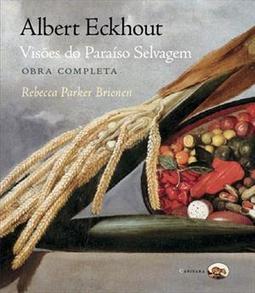 ALBERT ECKHOUT: VISOES DO PARAISO SELVAG...A COMPLETA