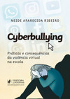 Cyberbullying: práticas e consequências da violência virtual na escola