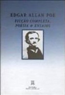 Edgar Allan Poe: Ficção Completa, Poesia e Ensaios - Volume Único