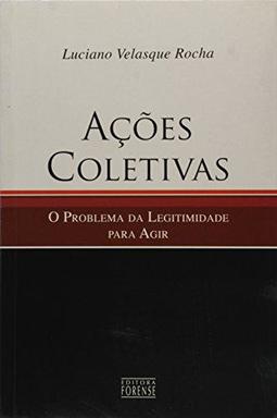 Ações Coletivas: o Problema da Legitimidade para Agir