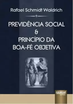 Previdência Social & Princípio da Boa-Fé Objetiva