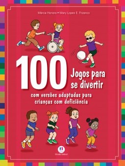 100 jogos para se divertir: com versões adaptadas para crianças com deficiência