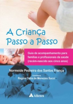 A criança passo a passo: guia de acompanhamento para famílias e profissionais de saúde (recém-nascido aos cinco anos)