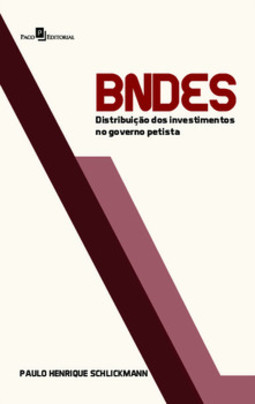 BNDES: distribuição dos investimentos no governo petista