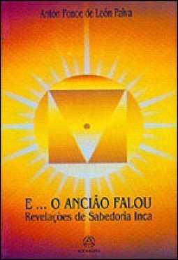 E o Acião Falou: Revelações de Sabedoria Inca