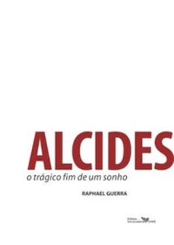 Alcides: o trágico fim de um sonho
