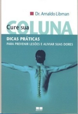 Cure Sua Coluna: Dicas Práticas para Prevenir Lesões e Aliviar...