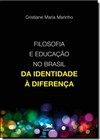 Filosofia e educação no Brasil - Da identidade à diferença