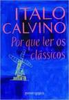 Por Que Ler Os Clássicos - Italo Calvino