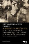 A missão da república: política, religião e o império colonial português (1910-1926)