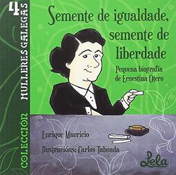 Semente de igualdade, semente de liberdade.: Pequena biografía de Ernestina Otero.