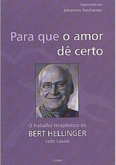 Para que o amor dê certo: o trabalho terapêutico de Bert Hellinger com casais