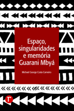 Espaço, singularidades e memória Guarani Mbyá