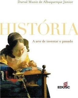 História: A Arte de Inventar o Passado