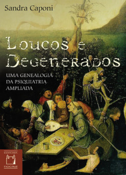 Loucos e degenerados: uma genealogia da psiquiatria ampliada