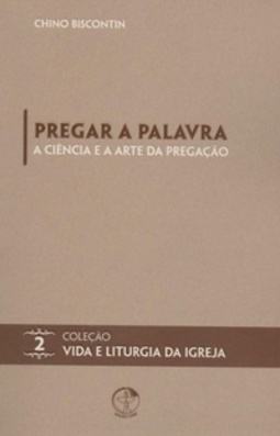 Pregar a Palavra (Vida e Liturgia da Igreja #2)