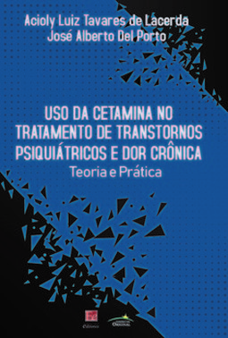 Uso da cetamina no tratamento de transtornos psiquiátricos e dor crônica: teoria e prática