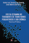 Uso da cetamina no tratamento de transtornos psiquiátricos e dor crônica: teoria e prática