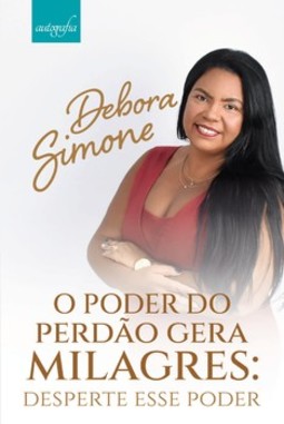 O poder do perdão gera milagres: desperte esse poder