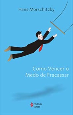 Como vencer o medo de fracassar