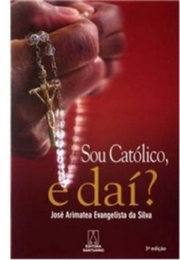 Sou católico, e daí?