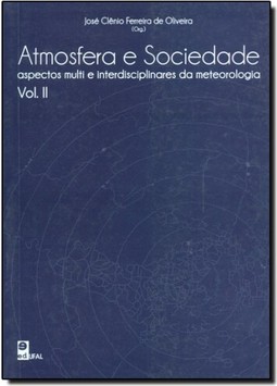 Atmosfera e Sociedade: Aspectos Multi e Interdiciplinares da Meteorologia Vol.2