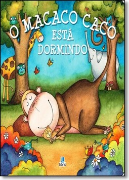 Macaco Caco Esta Dormindo, O