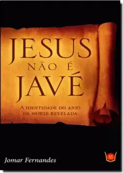 Jesus Nao E Jave,A Identidade Do Anjo Da Morte Revelada