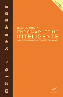 Endomarketing inteligente: A empresa pensada de dentro para fora
