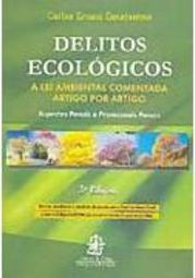 Delitos Ecológicos: a Lei Ambiental Comentada Artigo por Artigo