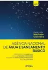Agência Nacional de Água e Saneamento Básico - Comentários a Lei 9.984/2000 - 1ª Ed - 2021