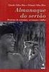 Almanaque do Sertão: História de Visitantes, Sertanejos e Índios