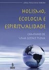 Holismo, Ecologia E Espiritualidade: Caminhos De Uma Gestalt Plena