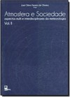 Atmosfera e Sociedade: Aspectos Multi e Interdiciplinares da Meteorologia Vol.2
