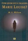 Com Quem Está Falando Marie Louise?