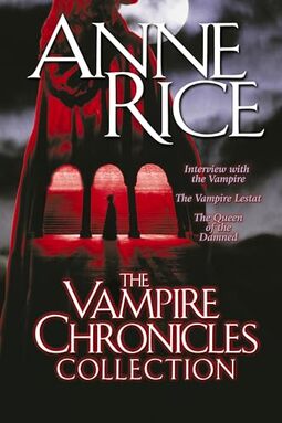 The Vampire Chronicles Collection: Interview with the Vampire, the Vampire Lestat, the Queen of the Damned: 1