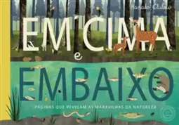 Em Cima e Embaixo - Paginas Que Revelam as Maravilhas da Natureza
