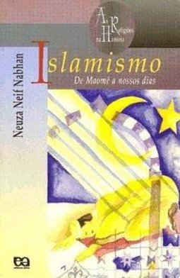 Islamismo: de Maomé a Nossos Dias