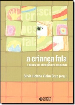 Crianca Fala, A A Escuta De Criancas Em Pesquisa