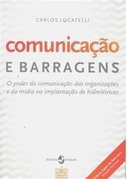 Comunicação e barragens: o poder da comunicação das organizações e da mídia na implantação de hidrelétricas