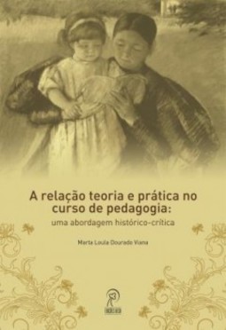 A relação teoria e prática no curso de pedagogia: uma abordagem histórico-crítica
