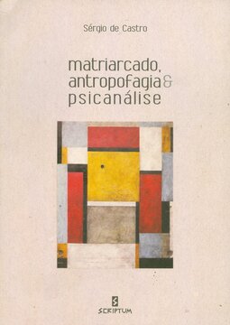 Matriarcado, antropofagia & psicanálise