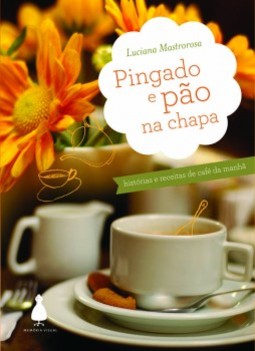 Pingado e pão na chapa: histórias e receitas de café da manhã