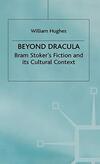 Beyond Dracula: Bram Stoker's Fiction and Its Cultural Context