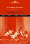 Caetana Diz Não: Histórias de Mulheres da Sociedade Escravista...