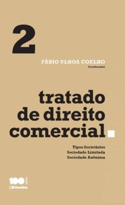 Tratado de direito comercial: tipos societários, sociedade limitada e sociedade anônima