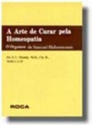 Arte de Curar Pela Homeopatia: o Organon de Samuel Hahnemann