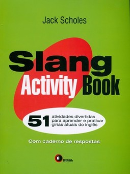 Slang activity book: 51 atividades divertidas para aprender e praticar gírias atuais do inglês