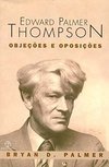 Edward Palmer Thompson: Objeções e Oposições