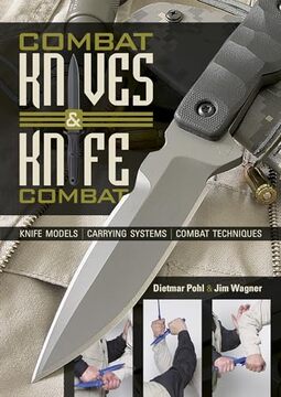 Combat Knives and Knife Combat: Knife Models, Carrying Systems, Combat Techniques